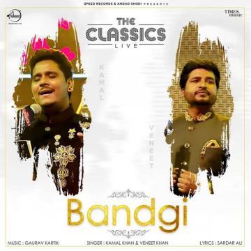 Bandgi (Live) Kamal Khan, Vaneet Khan Mp3 Song
