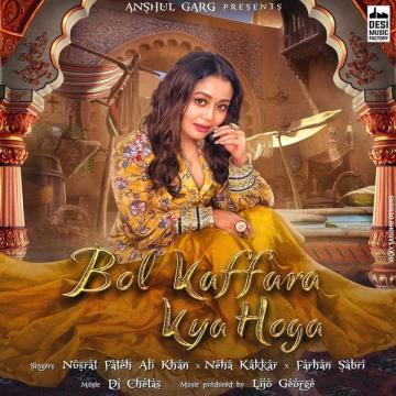 Bol Kaffara Kya Hoga Nusrat Fateh Ali Khan, Neha Kakkar Mp3 Song