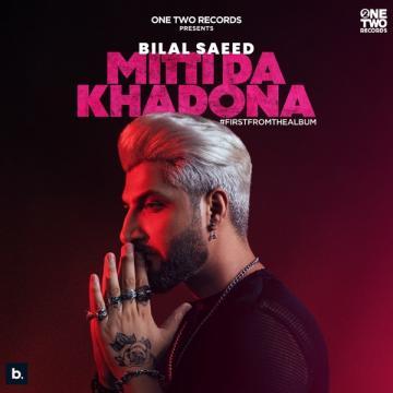 Mitti Da Khadona Bilal Saeed Mp3 Song