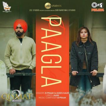 Paagla (From Qismat 2) Asees Kaur, B Praak Mp3 Song