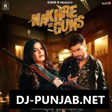 Nakhre Vs Guns Kaur B, Khan Bhaini Mp3 Song