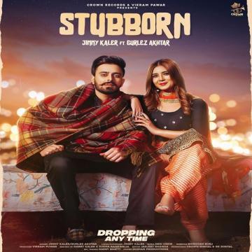Stubborn Gurlez Akhtar, Jimmy Kaler Mp3 Song