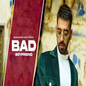Bad Boyfriend Maninder Buttar Mp3 Song