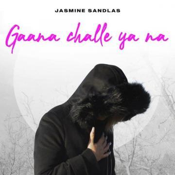 Gaana Challe Ya Na Jasmine Sandlas Mp3 Song