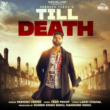 Till Death Parmish Verma, Laddi Chahal Mp3 Song