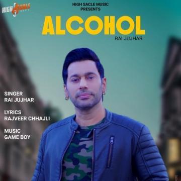 Alcohol Rai Jujhar Mp3 Song