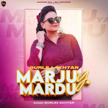 Marju Ya Mardu Gurlej Akhtar Mp3 Song