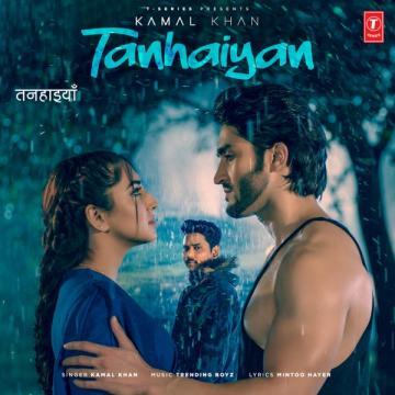 Tanhaiyan Kamal Khan Mp3 Song